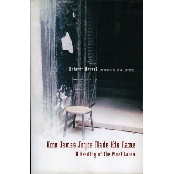 Contemporary Theory: How James Joyce Made His Name: : A Reading of the Final Lacan (Paperback)