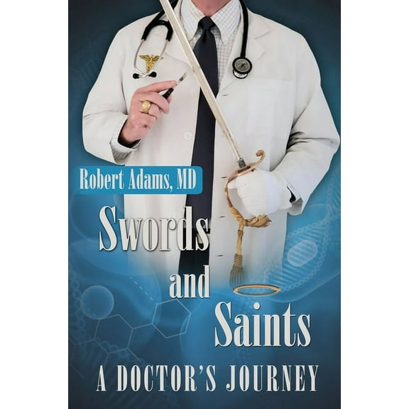 Swords and Saints A Doctor's Journey, (Paperback)