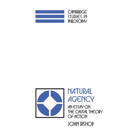 Cambridge Studies in Philosophy Natural Agency: An Essay on the Causal Theory of Action, (Paperback)