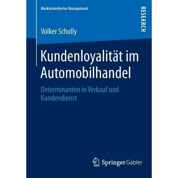 Marktorientiertes Management Kundenloyalität Im Automobilhandel: Determinanten in Verkauf Und Kundendienst, (Paperback)