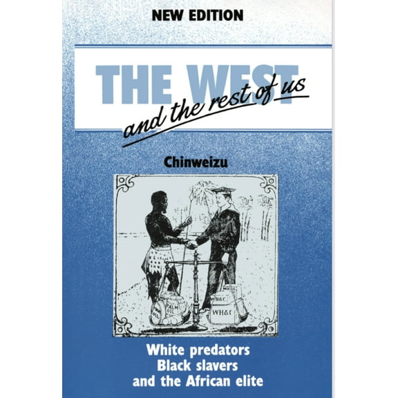 The West and the Rest of US: White Predators Black Slavers and the African Elite Paperback