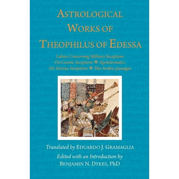 Astrological Works of Theophilus of Edessa, (Paperback)