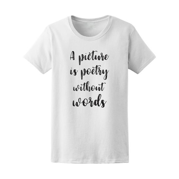 A Picture Is Poetry Without Words Quote Tee - Image by Shutterstock