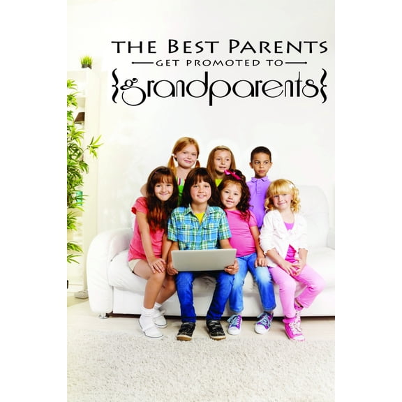 Living Room Art The Best Parents Get Promoted To Grandparents Grandmother Grandfather Grandma Grandpa 16x24"