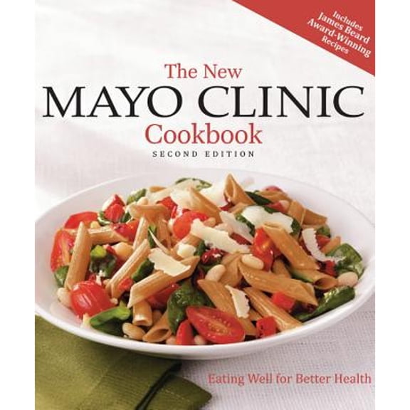 The New Mayo Clinic Cookbook Second Edition by Mayo Clinic