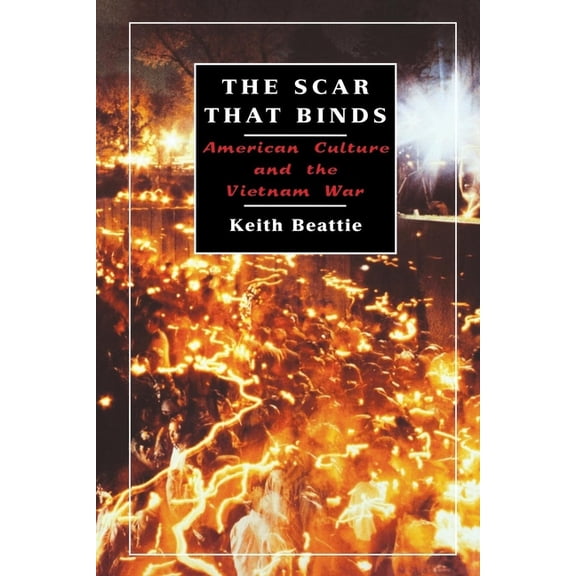 The Scar That Binds: American Culture and the Vietnam War, (Paperback)