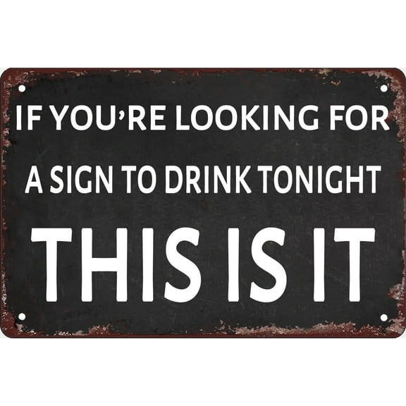 Bar Decor Funny Tin Sign If You're Looking for a Sign to Drink Tonight This is it Vintage Metal Signs for Home Bar Man Cave Patio Decoration,8×12inch