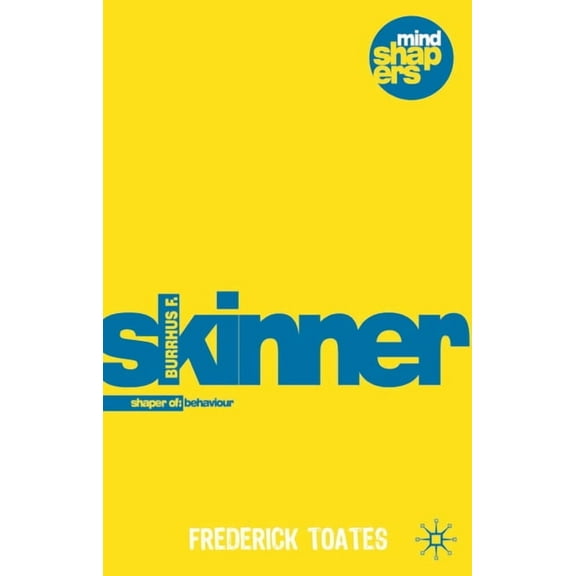 Mind Shapers Burrhus F. Skinner: The Shaping of Behaviour, Book 7, (Paperback)