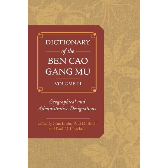 Dictionary of the Ben cao gang mu, Volume 2 : Geographical and Administrative Designations (Edition 1) (Hardcover)