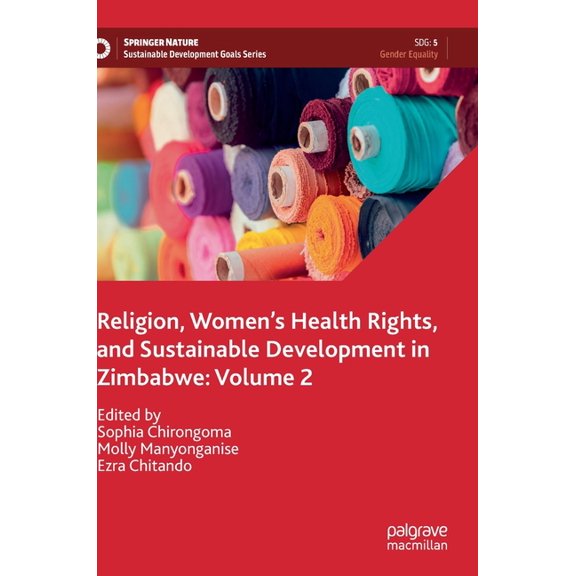 Sustainable Development Goals Religion, Women's Health Rights, and Sustainable Development in Zimbabwe: Volume 2, (Hardcover)