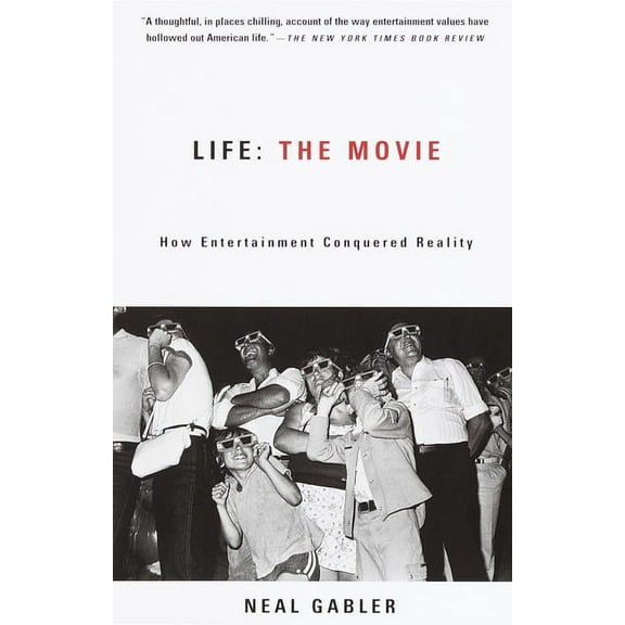Life: The Movie: How Entertainment Conquered Reality, (Paperback)