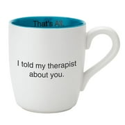 Christian Brands D3659 16 Oz Thats All Ceramic Coffee Mug 44 White I Told My Therapist About You Walmart Canada