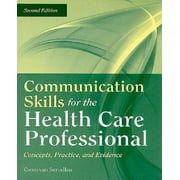 Communication Skills for the Health Care Professional: Concepts, Practice, and Evidence
