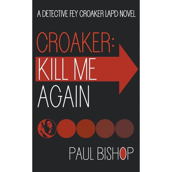 Fey Croaker Croaker: Kill Me Again: A LAPD Detective Novel, Book 1, (Paperback)