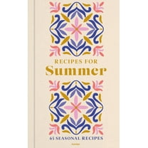 Recipes for Summer: 65 Seasonal Recipes, (Hardcover)