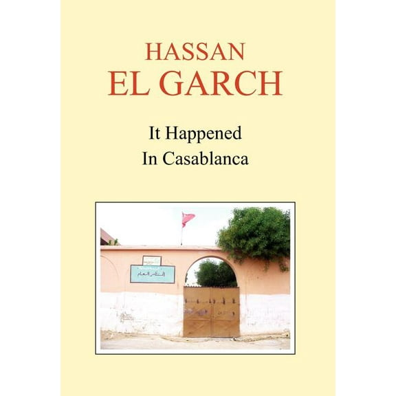 It Happened in Casablanca (Hardcover) by Hassan El Garch