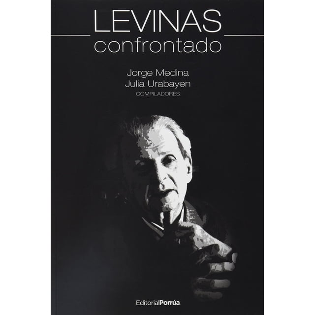 Levinas confrontado Editorial Porrúa 9786070915093