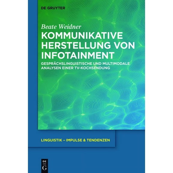 Linguistik - Impulse & Tendenzen Kommunikative Herstellung von Infotainment, Book 70, (Hardcover)