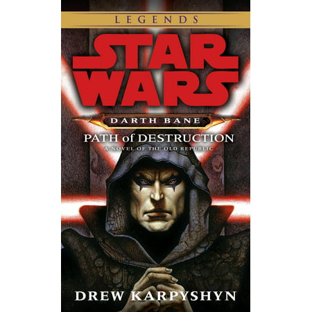Path of Destruction: Star Wars Legends (Darth Bane) : A Novel of the Old (Knights Of The Old Republic Best Class)