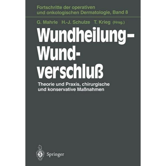 Fortschritte Der Operativen Und Onkologi Wundheilung -- Wundverschluß: Theorie Und Praxis, Chirurgische Und Konservative Maßnahmen, Book 8, (Paperback)