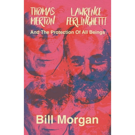 Thomas Merton, Lawrence Ferlinghetti, and the Protection of All Beings, (Paperback)