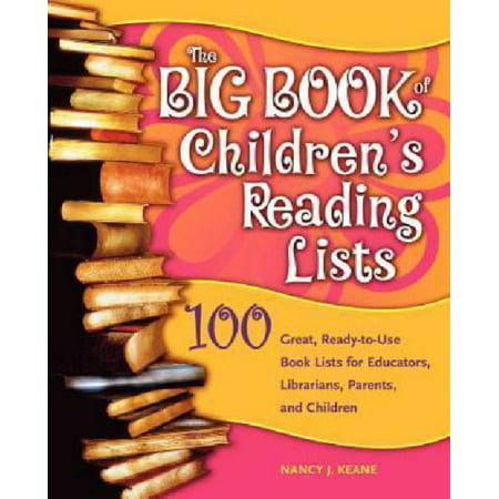 The Big Book of Children's Reading Lists: 100 Great, Ready-to-use Book Lists for Educators, Librarians, Parents, And Children