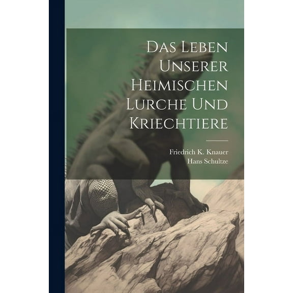 Das Leben Unserer Heimischen Lurche und Kriechtiere (Paperback)