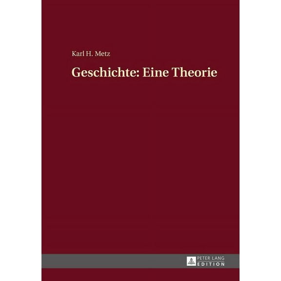 Geschichte: Eine Theorie (Hardcover)