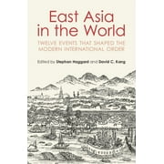 East Asia in the World: Twelve Events That Shaped the Modern International Order (Paperback)