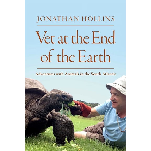 Vet at the End of the Earth: Adventures with Animals in the South Atlantic, (Hardcover)