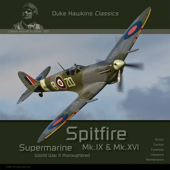 Duke Hawkins Classics: Supermarine Spitfire Mk.IX & Mk.XVI: Aircraft in Detail (Paperback)