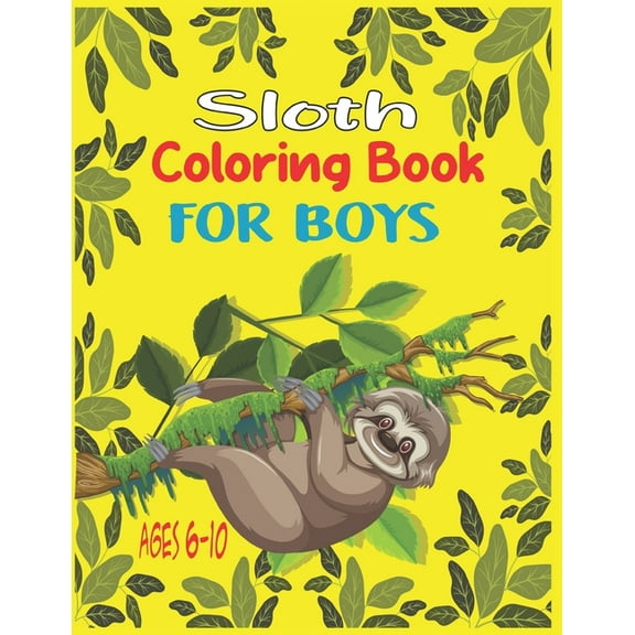 Sloth Coloring Book For Boys Ages 6-10: 35 cute unique sloth coloring pages, (Paperback)