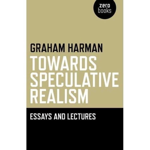 Towards Speculative Realism: Essays and Lectures, (Paperback)