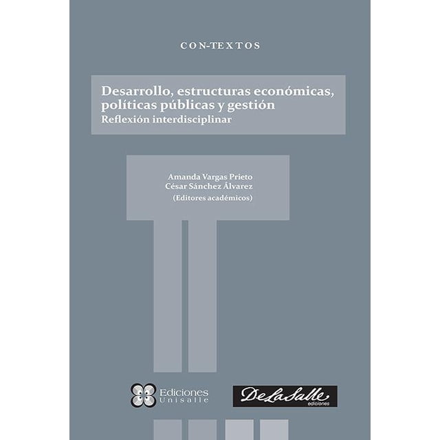 Desarrollo Estructuras Económicas Políticas Públicas De La Salle Ediciones 9786077490913