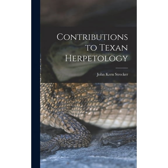 Contributions to Texan Herpetology (Hardcover)