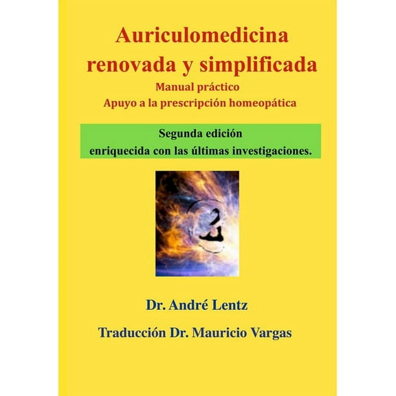 Auriculomedicina renovada y simplificada (Segunda edición): Manual práctico y ayuda a la prescripción homeopática (Paperback)