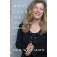 thumbnail image 1 of Pre-Owned What I Found in a Thousand Towns: A Traveling Musician's Guide to Rebuilding America's Communities (Hardcover) by Dar Williams, 1 of 1