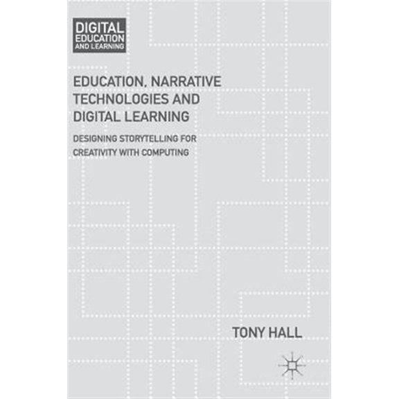 Pre-Owned Digital Education and Learning Education, Narrative Technologies and Digital Learning: Designing Storytelling for Creativity with Computing, (Hardcover)
