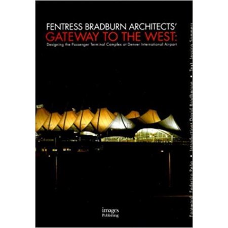 Pre-Owned Gateway to the West: Designing the Passenger Terminal Complex at Denver International Airport (Hardcover) 186470070X 9781864700701
