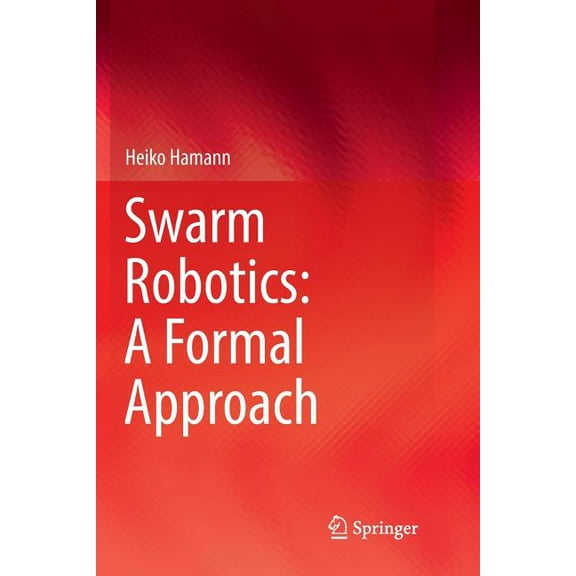 Swarm Robotics: A Formal Approach, (Paperback)