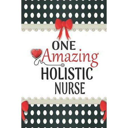 One Amazing Holistic Nurse : Medical Theme Decorated Lined Notebook For Gratitude And (Best Us Medical Schools 2019)