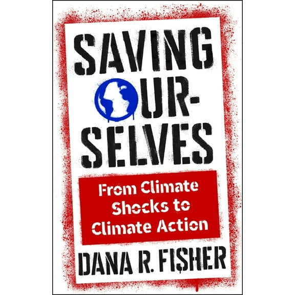 Society and the Environment Saving Ourselves: From Climate Shocks to Climate Action, (Paperback)