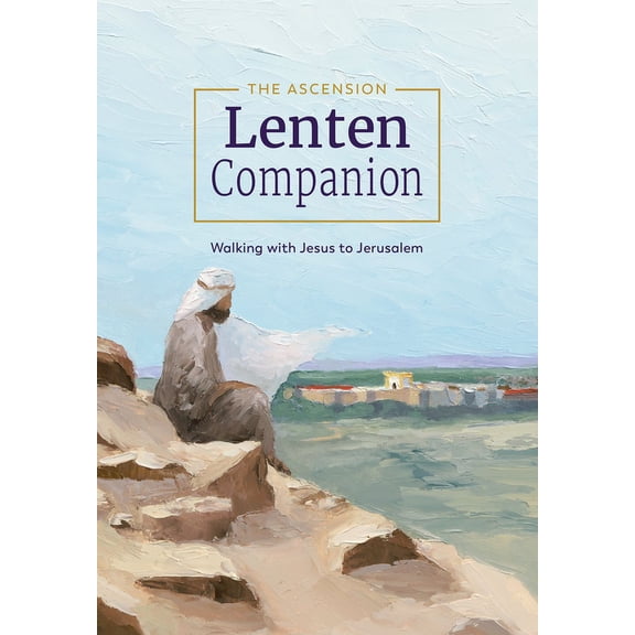 Lent: The Ascension Lenten Companion: (Paperback)