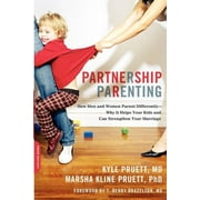 Partnership Parenting : How Men and Women Parent Differently -- Why It Helps Your Kids and Can Strengthen Your Marriage (Paperback)