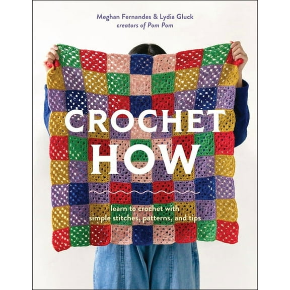 Crochet How: Learn to Crochet with Simple Stitches, Patterns, and Tips, (Paperback)