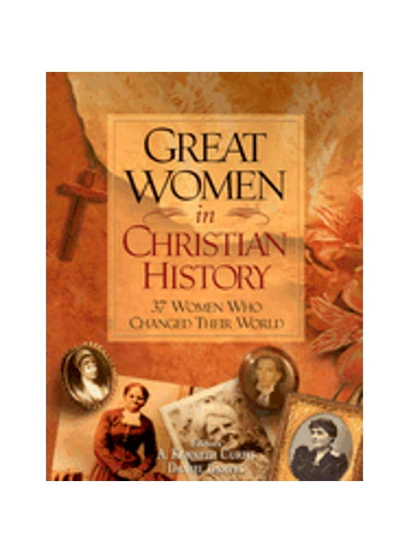 Great Women in Christian History : 35 Women Who Changed the World (Paperback)