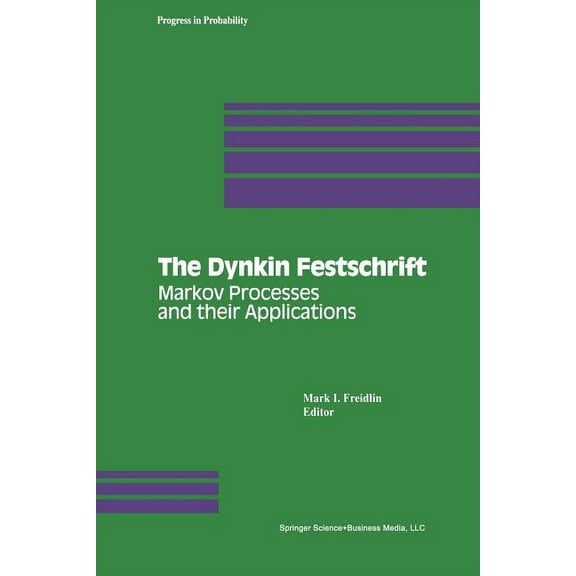 Progress in Probability The Dynkin Festschrift: Markov Processes and Their Applications, Book 34, (Paperback)