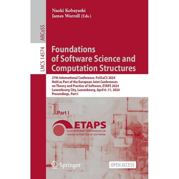 Lecture Notes in Computer Science Foundations of Software Science and Computation Structures: 27th International Conference, Fossacs 2024, Held as Part of, Book 14574, (Paperback)