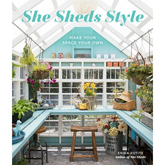 She Sheds Style: Make Your Space Your Own, (Hardcover)