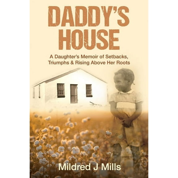 Daddy's House: A Daughter's Memoir of Setbacks, Triumphs & Rising Above Her Roots, (Paperback)